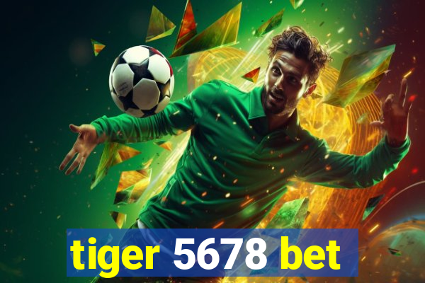 tiger 5678 bet